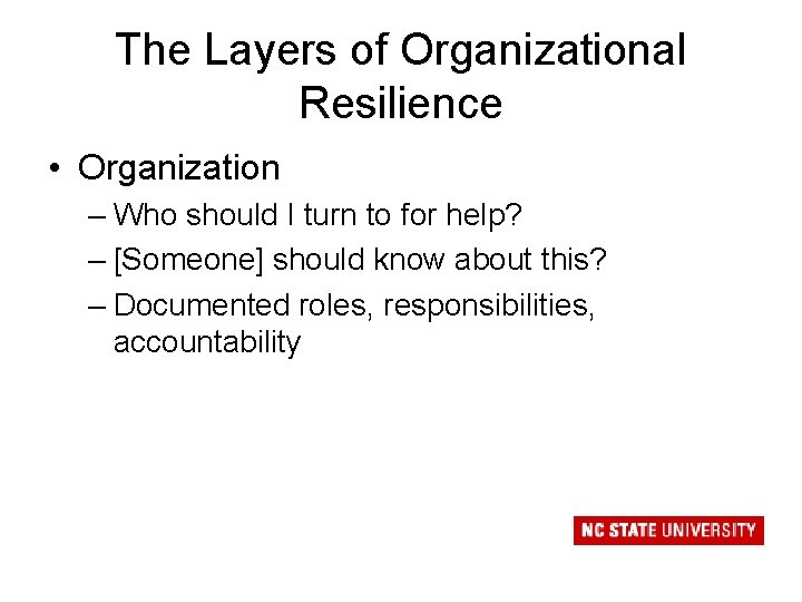 The Layers of Organizational Resilience • Organization – Who should I turn to for