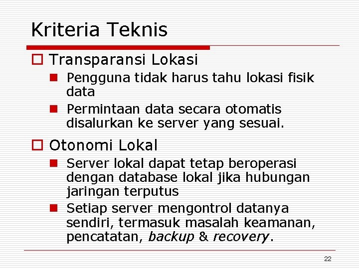 Kriteria Teknis o Transparansi Lokasi n Pengguna tidak harus tahu lokasi fisik data n