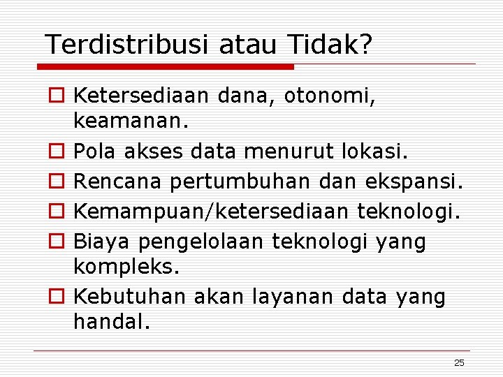 Terdistribusi atau Tidak? o Ketersediaan dana, otonomi, keamanan. o Pola akses data menurut lokasi.