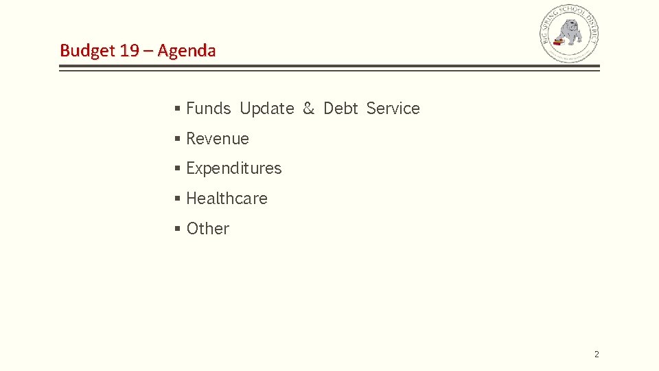 Budget 19 – Agenda § Funds Update & Debt Service § Revenue § Expenditures