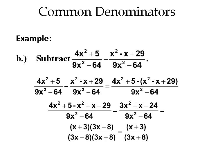Common Denominators Example: b. ) Subtract 