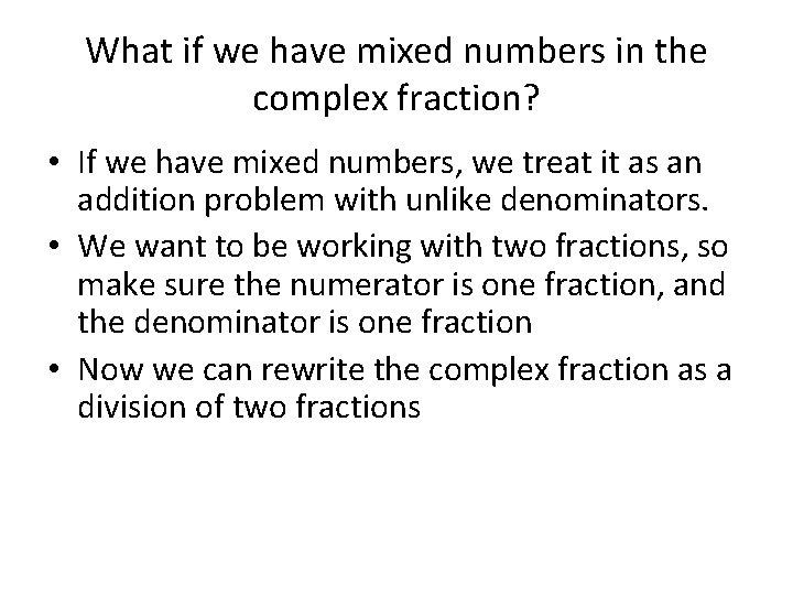 What if we have mixed numbers in the complex fraction? • If we have