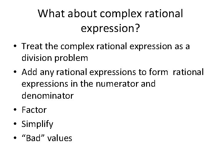 What about complex rational expression? • Treat the complex rational expression as a division