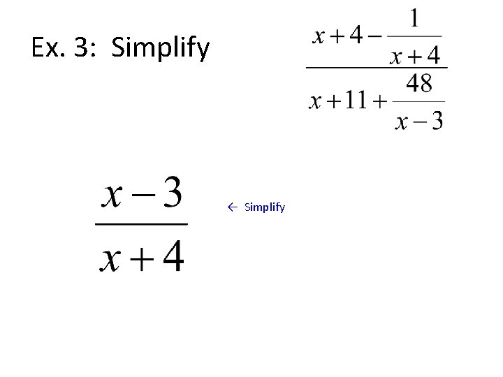 Ex. 3: Simplify ← Simplify 