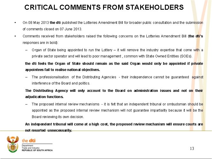 CRITICAL COMMENTS FROM STAKEHOLDERS • On 08 May 2013 the dti published the Lotteries