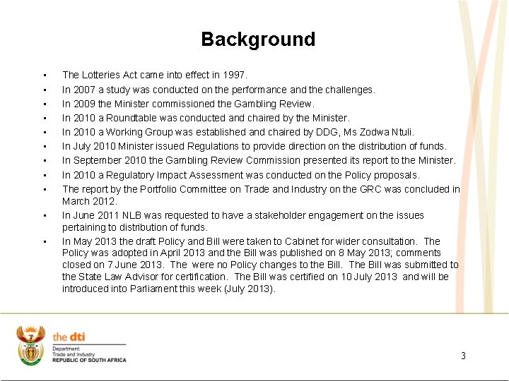 Background • • • The Lotteries Act came into effect in 1997. In 2007