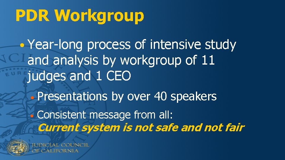 PDR Workgroup • Year-long process of intensive study and analysis by workgroup of 11