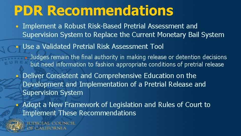 PDR Recommendations • Implement a Robust Risk-Based Pretrial Assessment and Supervision System to Replace