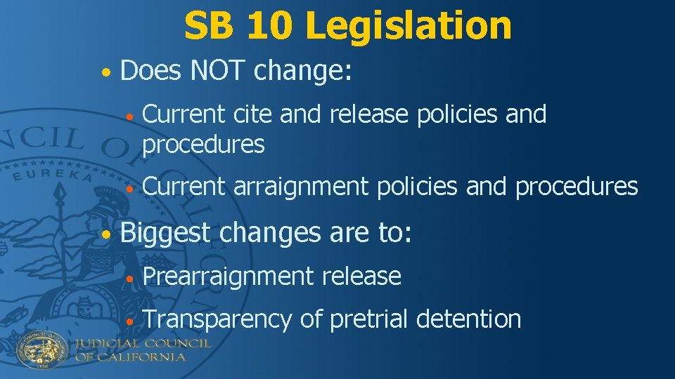 SB 10 Legislation • Does NOT change: • Current cite and release policies and