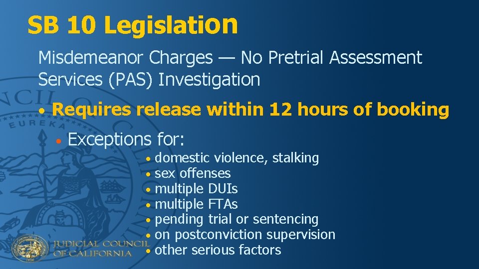 SB 10 Legislation Misdemeanor Charges — No Pretrial Assessment Services (PAS) Investigation • Requires