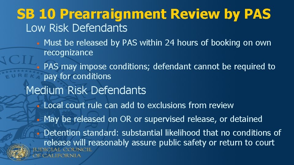 SB 10 Prearraignment Review by PAS Low Risk Defendants • Must be released by