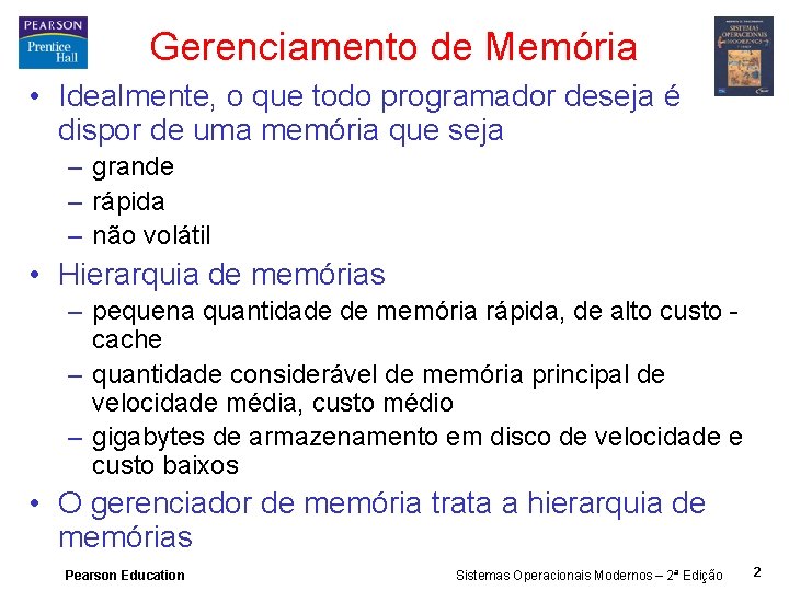 Gerenciamento de Memória • Idealmente, o que todo programador deseja é dispor de uma
