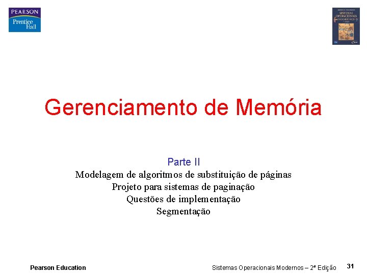 Gerenciamento de Memória Parte II Modelagem de algoritmos de substituição de páginas Projeto para