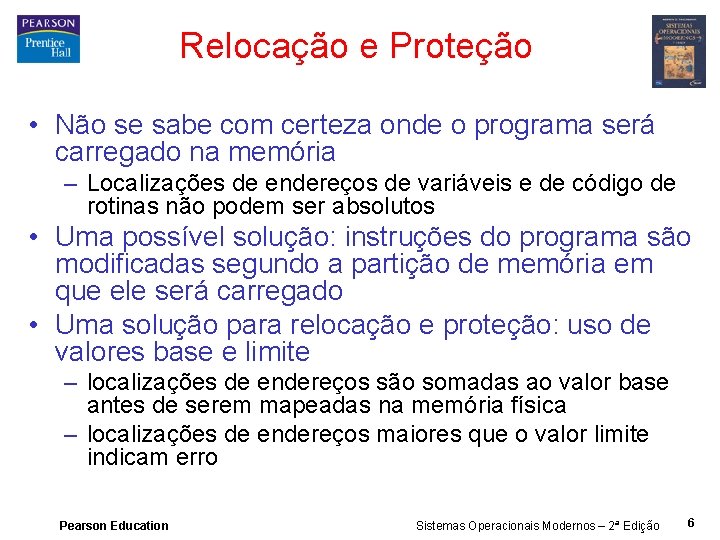 Relocação e Proteção • Não se sabe com certeza onde o programa será carregado