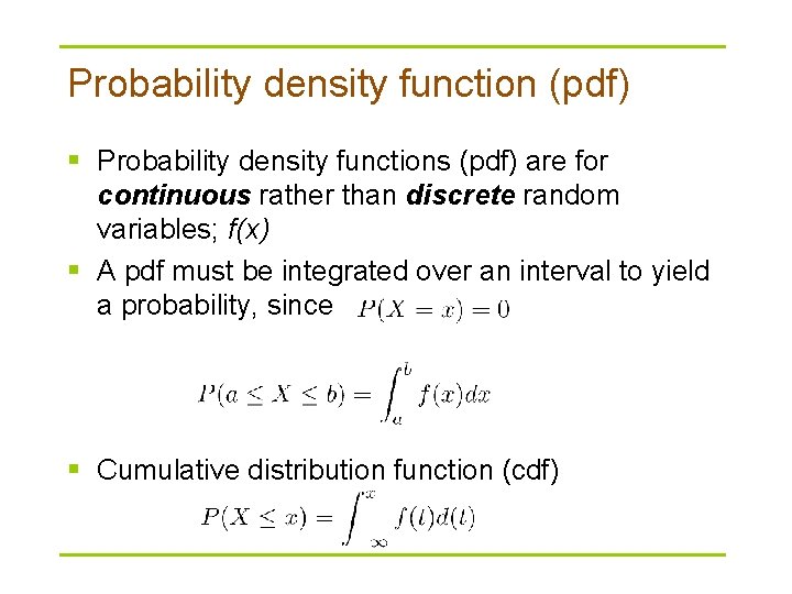 Probability density function (pdf) § Probability density functions (pdf) are for continuous rather than