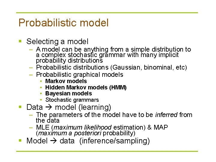 Probabilistic model § Selecting a model – A model can be anything from a