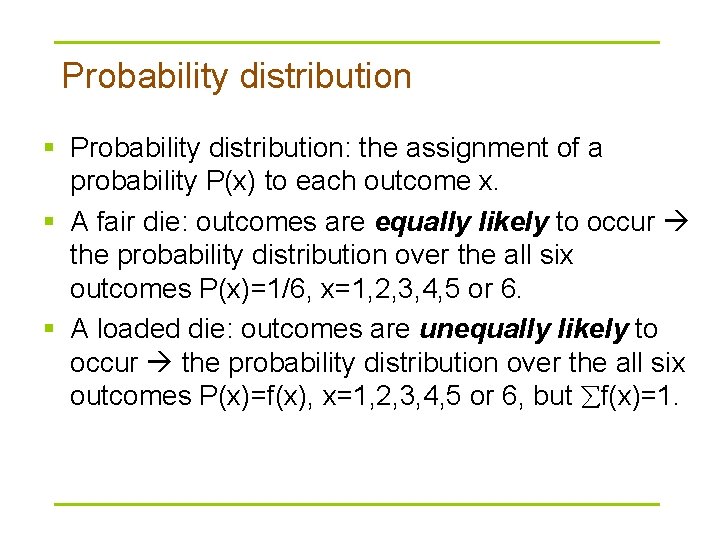 Probability distribution § Probability distribution: the assignment of a probability P(x) to each outcome