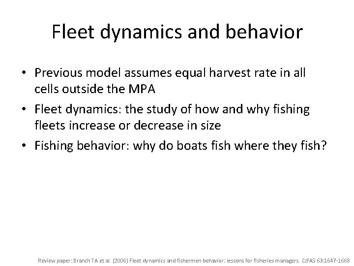 Fleet dynamics and behavior • Previous model assumes equal harvest rate in all cells