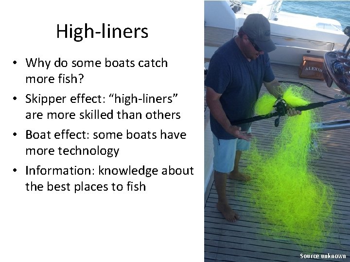 High-liners • Why do some boats catch more fish? • Skipper effect: “high-liners” are