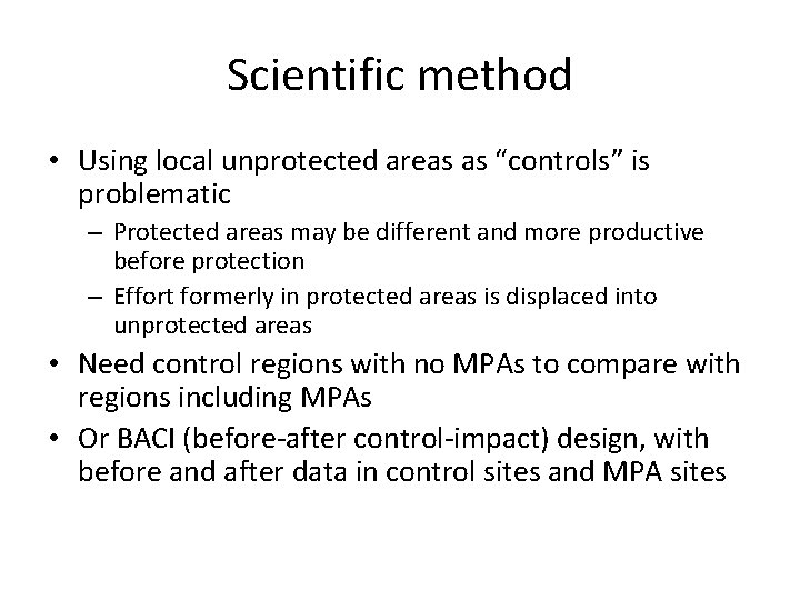 Scientific method • Using local unprotected areas as “controls” is problematic – Protected areas