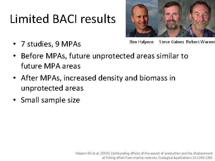 Limited BACI results Ben Halpern Steve Gaines Robert Warner • 7 studies, 9 MPAs