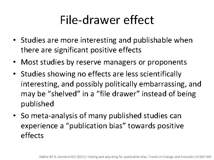 File-drawer effect • Studies are more interesting and publishable when there are significant positive