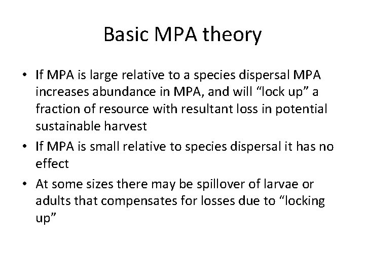Basic MPA theory • If MPA is large relative to a species dispersal MPA