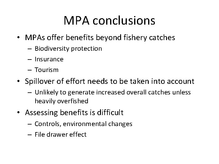 MPA conclusions • MPAs offer benefits beyond fishery catches – Biodiversity protection – Insurance
