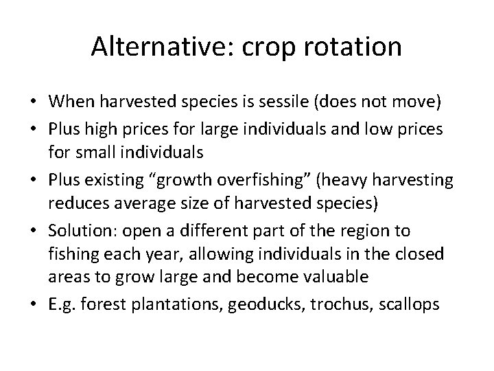 Alternative: crop rotation • When harvested species is sessile (does not move) • Plus
