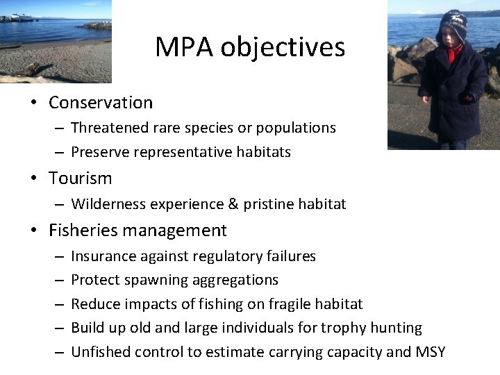 MPA objectives • Conservation – Threatened rare species or populations – Preserve representative habitats