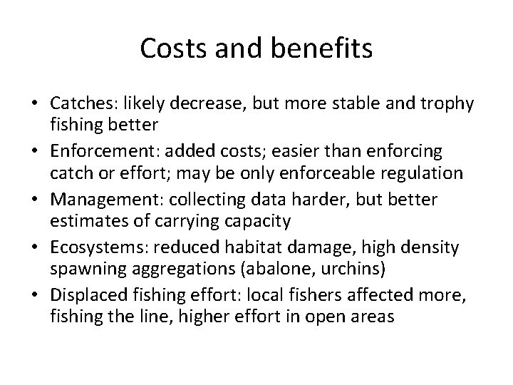 Costs and benefits • Catches: likely decrease, but more stable and trophy fishing better