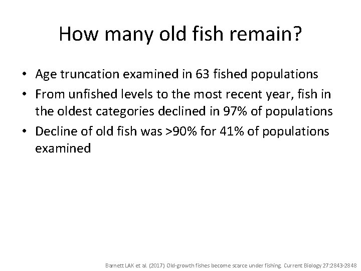How many old fish remain? • Age truncation examined in 63 fished populations •
