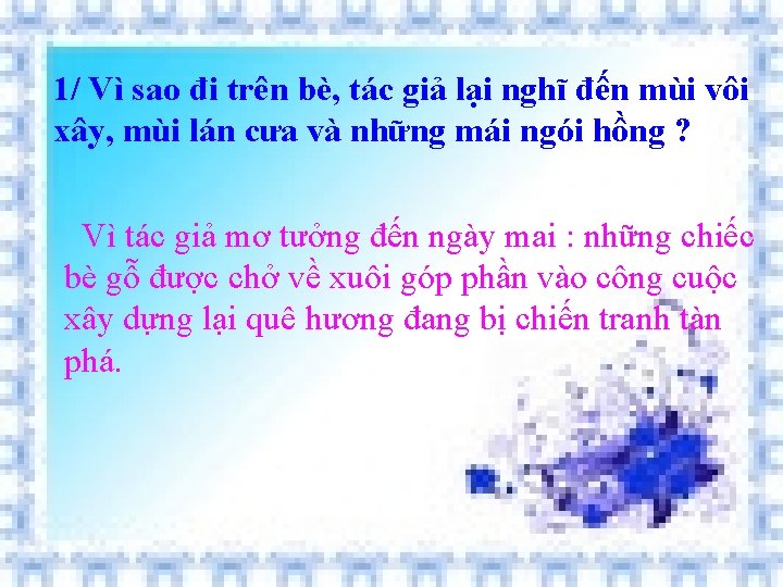 1/ Vì sao đi trên bè, tác giả lại nghĩ đến mùi vôi xây,