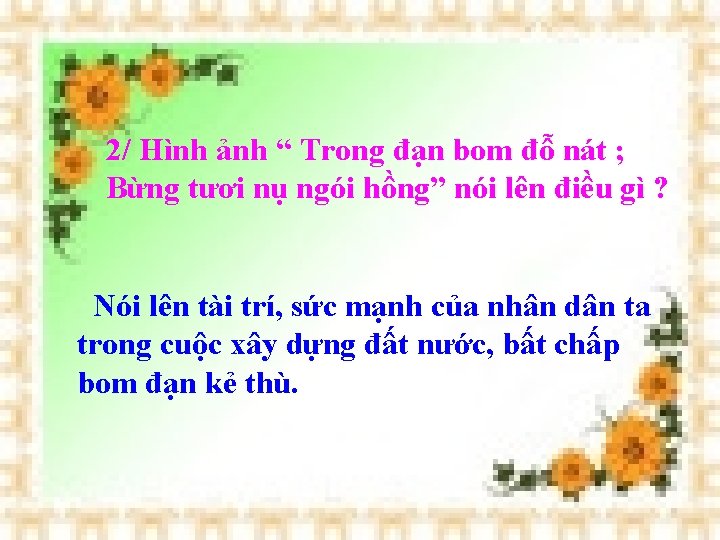 2/ Hình ảnh “ Trong đạn bom đỗ nát ; Bừng tươi nụ ngói