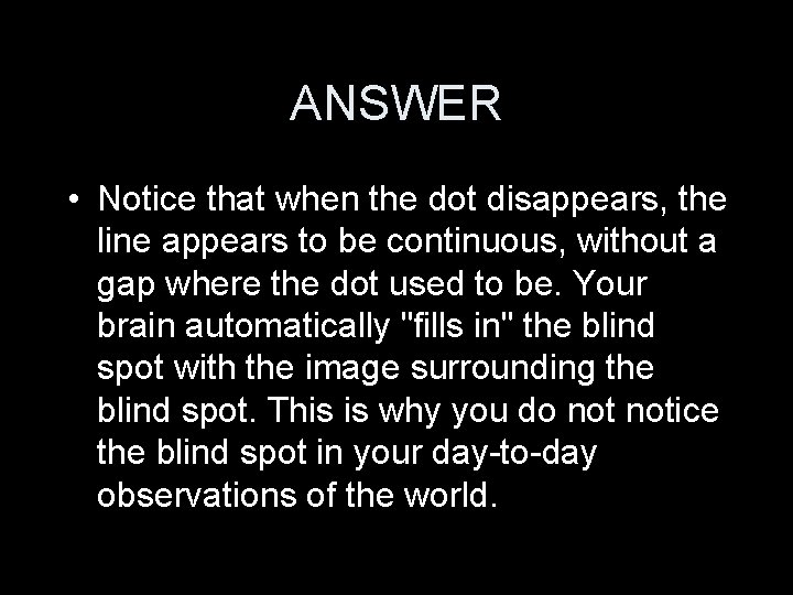 ANSWER • Notice that when the dot disappears, the line appears to be continuous,