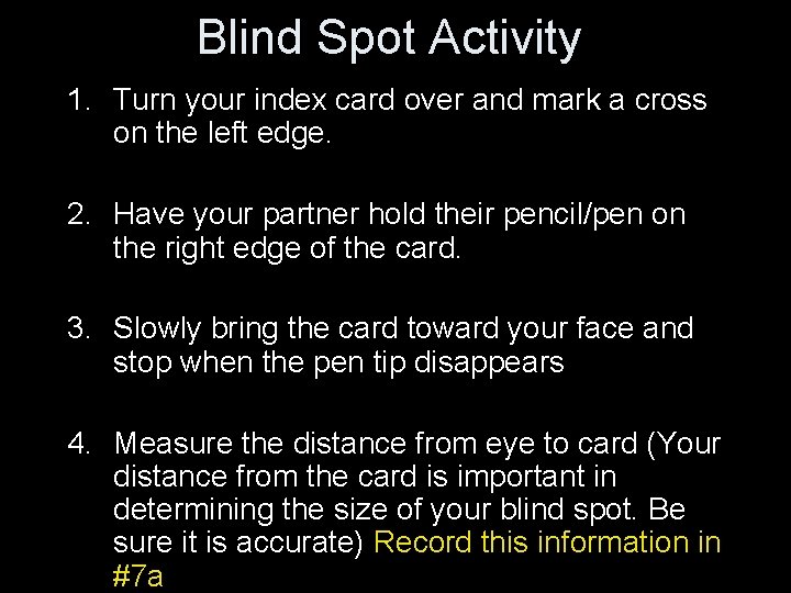 Blind Spot Activity 1. Turn your index card over and mark a cross on