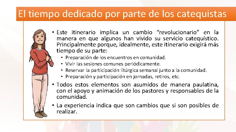 El tiempo dedicado por parte de los catequistas • Este itinerario implica un cambio