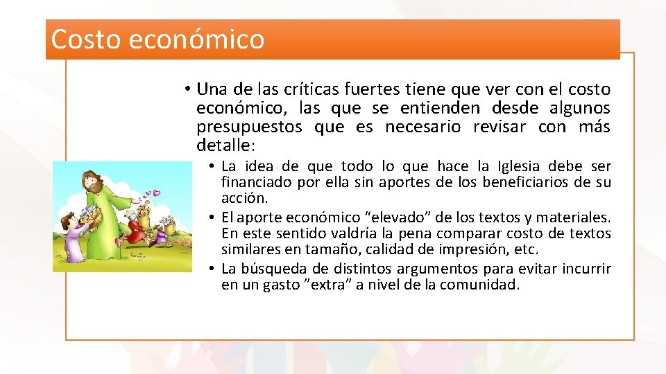 Costo económico • Una de las críticas fuertes tiene que ver con el costo