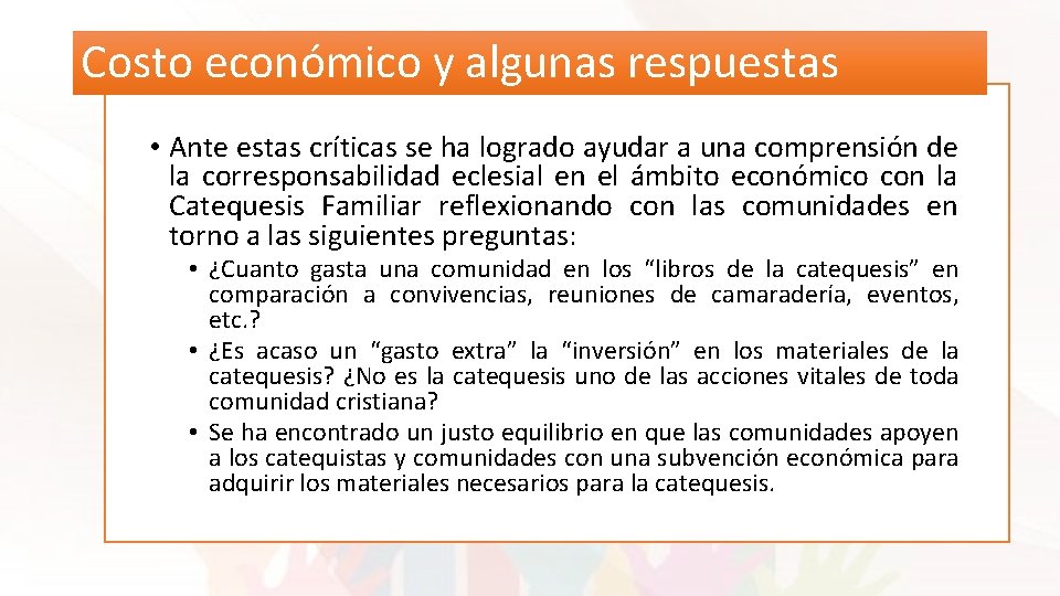 Costo económico y algunas respuestas • Ante estas críticas se ha logrado ayudar a