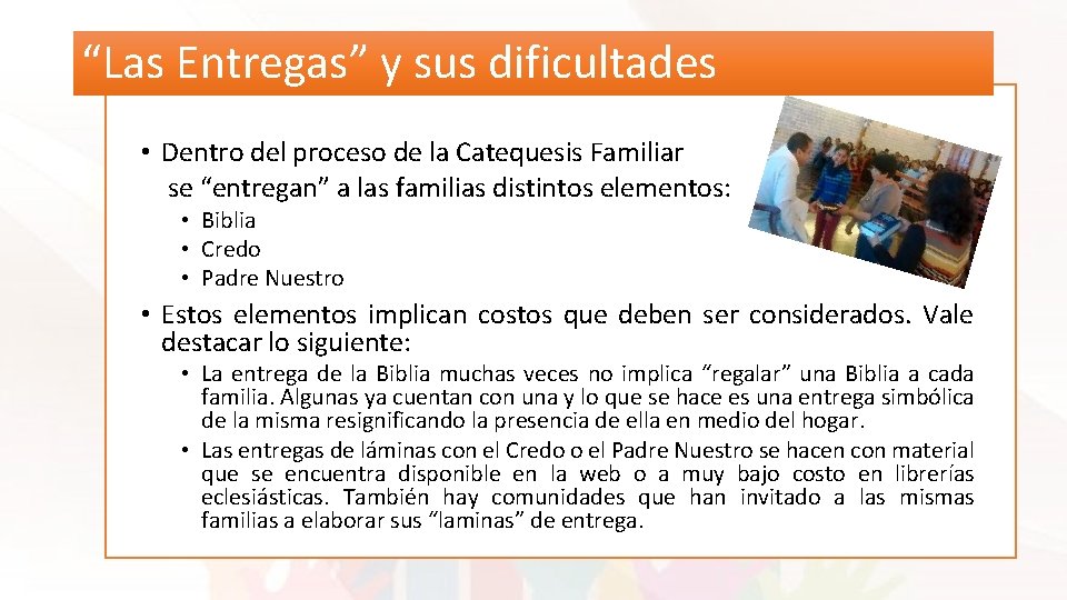 “Las Entregas” y sus dificultades • Dentro del proceso de la Catequesis Familiar se