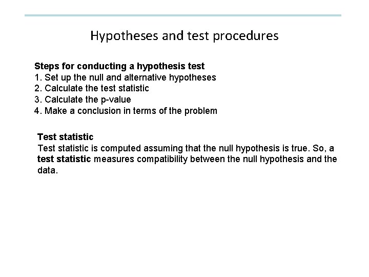 Hypotheses and test procedures Steps for conducting a hypothesis test 1. Set up the
