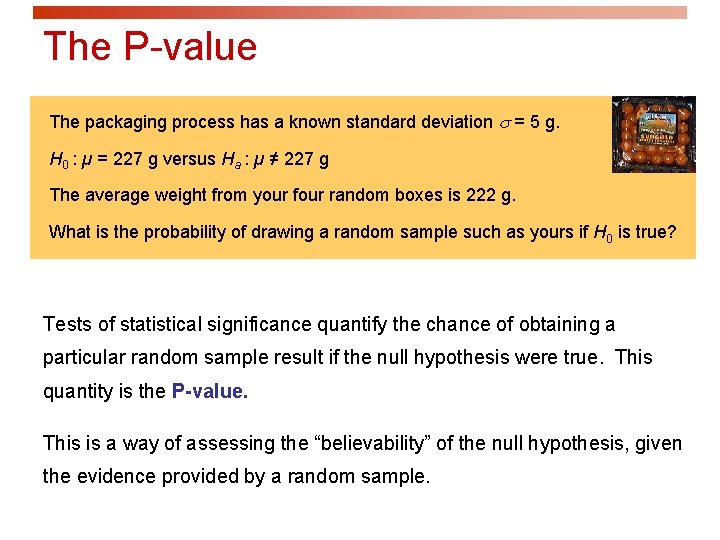 The P-value The packaging process has a known standard deviation = 5 g. H