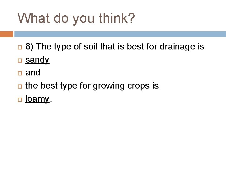 What do you think? 8) The type of soil that is best for drainage