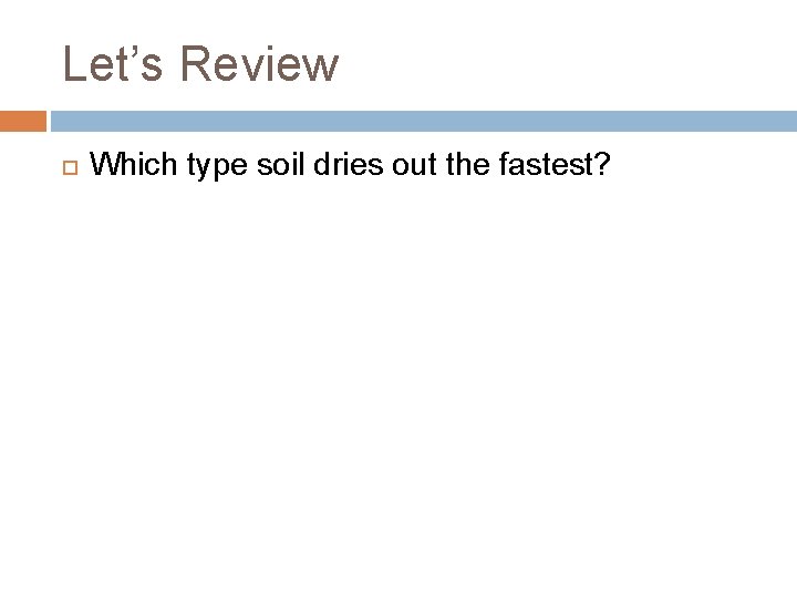 Let’s Review Which type soil dries out the fastest? 