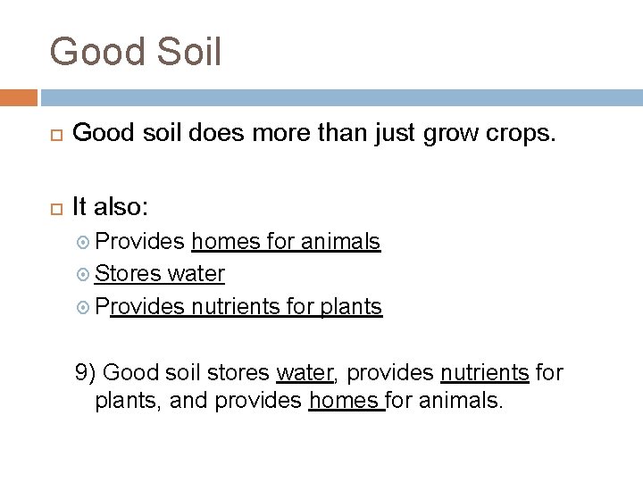 Good Soil Good soil does more than just grow crops. It also: Provides homes