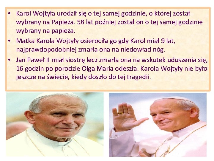  • Karol Wojtyła urodził się o tej samej godzinie, o której został wybrany