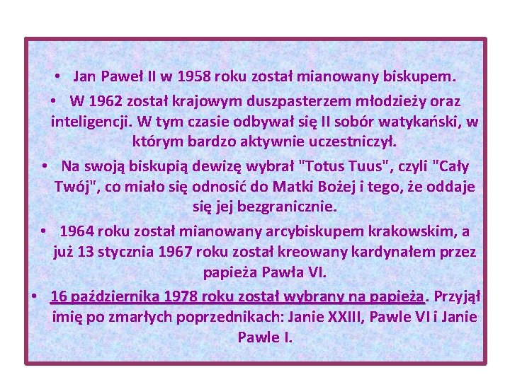  • Jan Paweł II w 1958 roku został mianowany biskupem. • W 1962