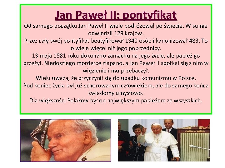 Jan Paweł II: pontyfikat Od samego początku Jan Paweł II wiele podróżował po świecie.
