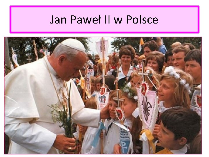 Jan Paweł Ii życiorys W Punktach Jan Pawe II Jan Pawe II by jedynym