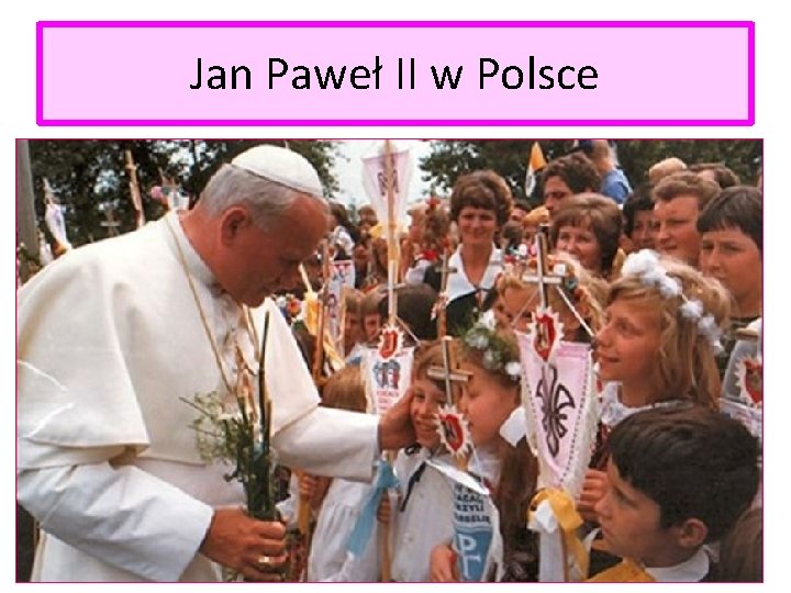 Jan Paweł II w Polsce 